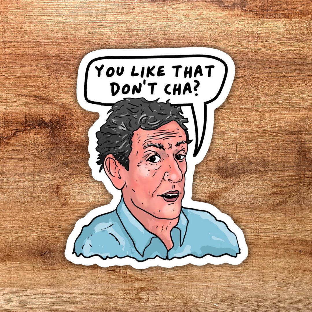 You Like That, Don't Cha? Sticker