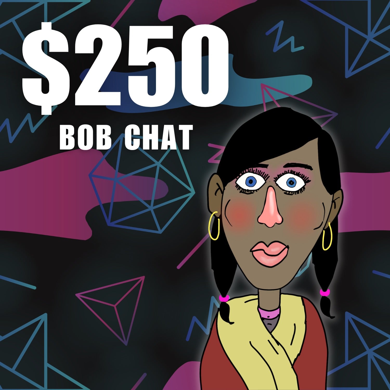 $250 Bob Chat