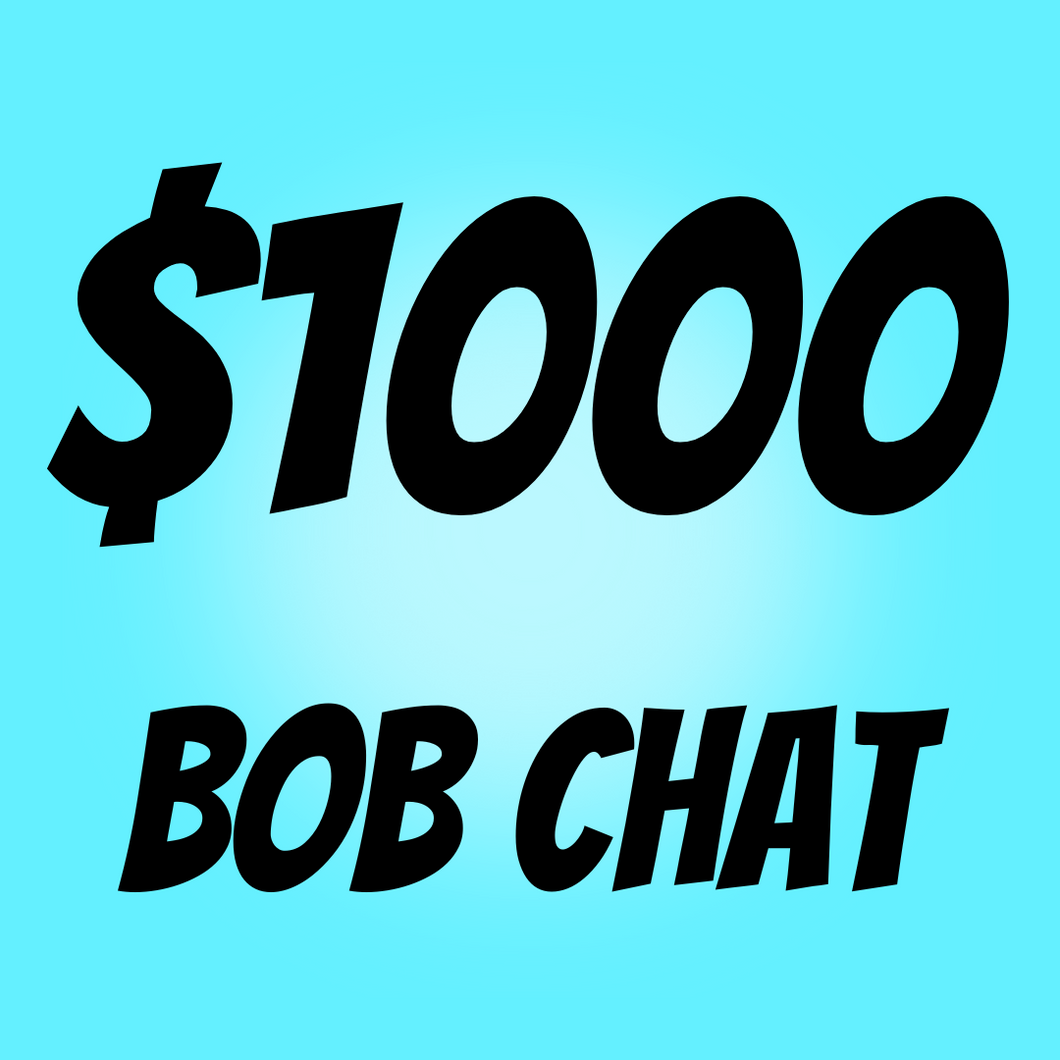 $1,000 Bob Chat