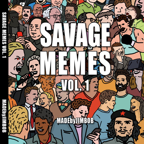 Savage Memes Vol. 1 by MadeByJimbob